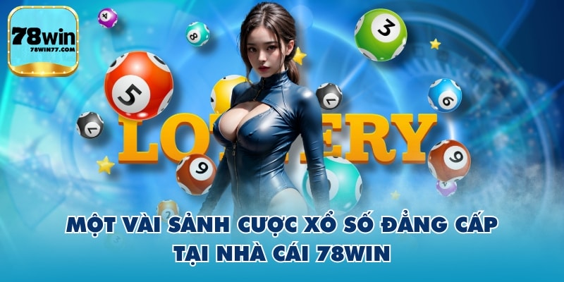 Một vài sảnh cược xổ số đẳng cấp tại nhà cái 78WIN