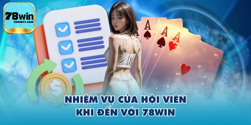 Nhiệm vụ của hội viên khi đến với 78WIN
