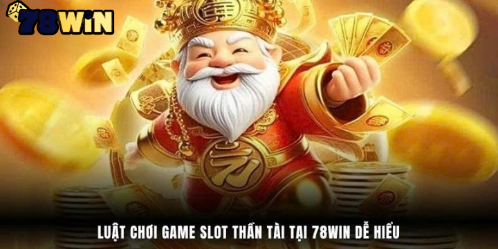 Nổ Hũ Thần Tài Hoạt Động Như Thế Nào?